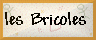 les Bricoles